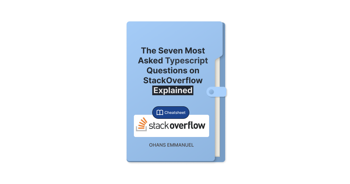 The Top 7 Stack Overflowed Typescript Questions Explained